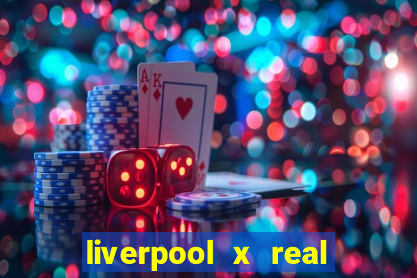 liverpool x real madrid canaisplay